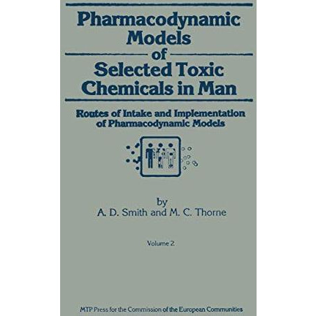 Pharmacodynamic Models of Selected Toxic Chemicals in Man: Volume 2: Routes of I [Paperback]