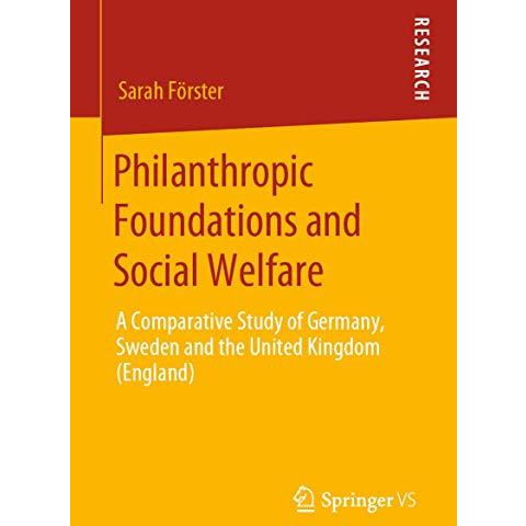 Philanthropic Foundations and Social Welfare: A Comparative Study of Germany, Sw [Paperback]