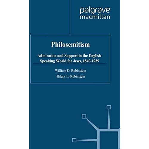 Philosemitism: Admiration and Support in the English-Speaking World for Jews, 18 [Hardcover]