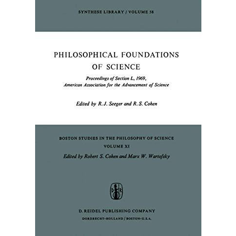 Philosophical Foundations of Science: Proceedings of Section L, 1969, American A [Paperback]