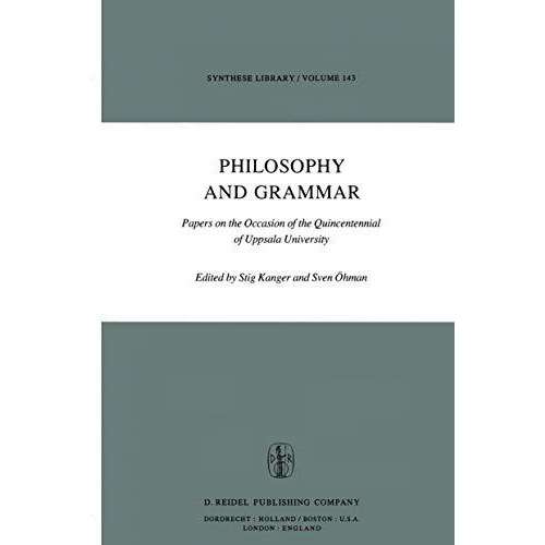 Philosophy and Grammar: Papers on the Occasion of the Quincentennial of Uppsala  [Paperback]