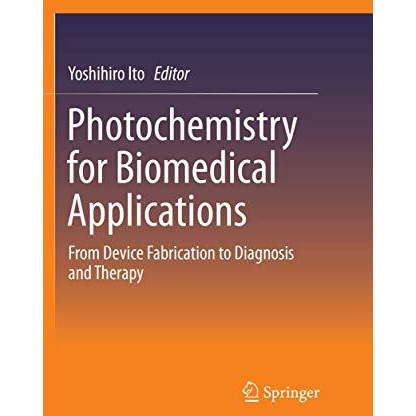 Photochemistry for Biomedical Applications: From Device Fabrication to Diagnosis [Paperback]