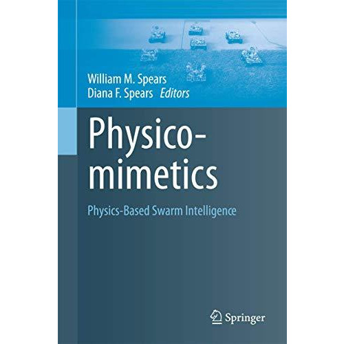 Physicomimetics: Physics-Based Swarm Intelligence [Paperback]