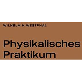 Physikalisches Praktikum: Eine Sammlung von ?bungsaufgaben mit einer Einf?hrung  [Paperback]