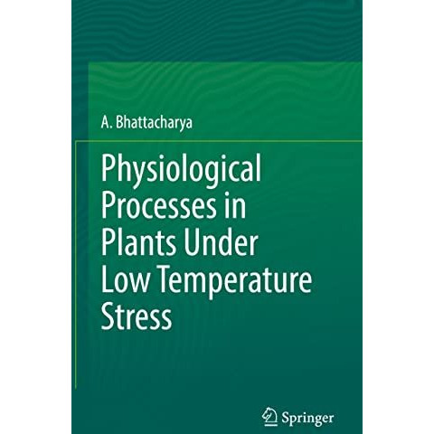 Physiological Processes in Plants Under Low Temperature Stress [Hardcover]