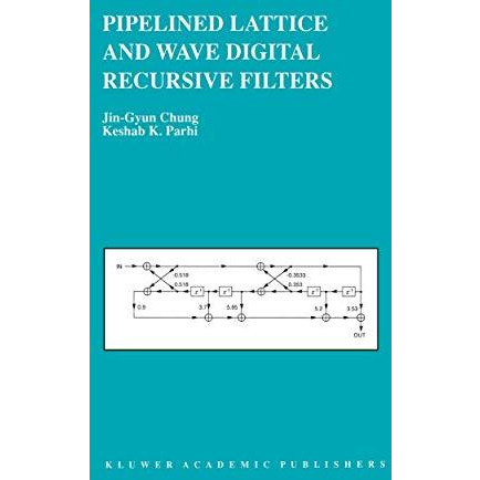 Pipelined Lattice and Wave Digital Recursive Filters [Hardcover]