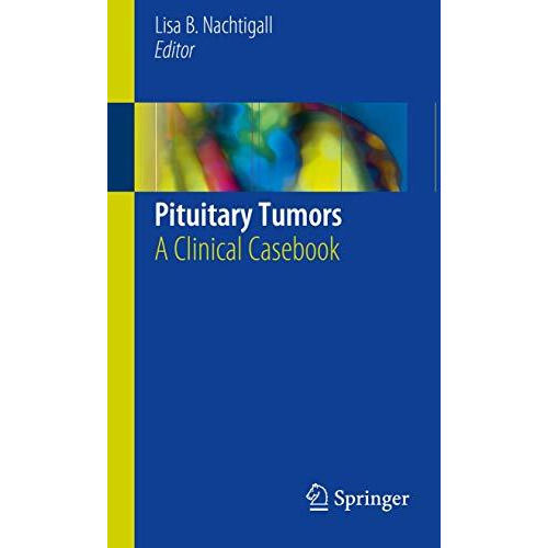 Pituitary Tumors: A Clinical Casebook [Paperback]