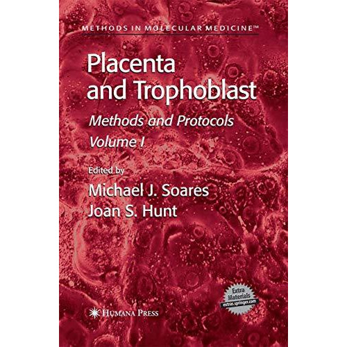 Placenta and Trophoblast: Methods and Protocols, Volume I [Paperback]