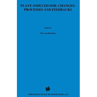 Plant-induced soil changes: Processes and feedbacks [Hardcover]