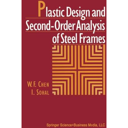 Plastic Design and Second-Order Analysis of Steel Frames [Paperback]