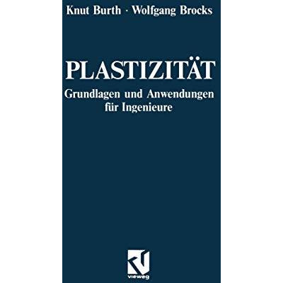 Plastizit?t: Grundlagen und Anwendungen f?r Ingenieure [Paperback]