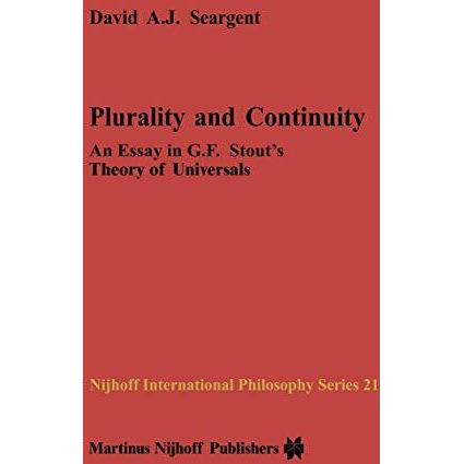 Plurality and Continuity: An Essay in G.F. Stouts Theory of Universals [Paperback]