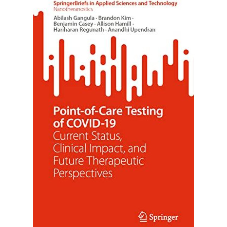 Point-of-Care Testing of COVID-19: Current Status, Clinical Impact, and Future T [Paperback]