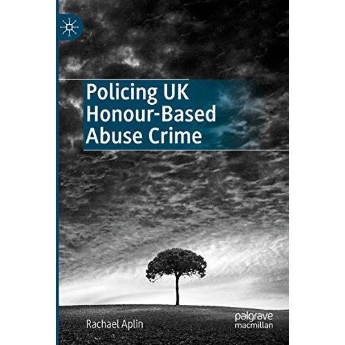 Policing UK Honour-Based Abuse Crime [Paperback]