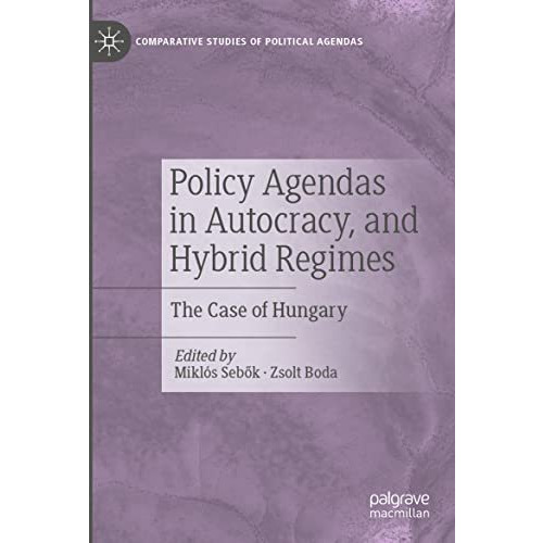 Policy Agendas in Autocracy, and Hybrid Regimes: The Case of Hungary [Paperback]