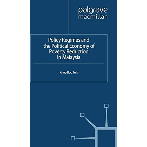 Policy Regimes and the Political Economy of Poverty Reduction in Malaysia [Paperback]