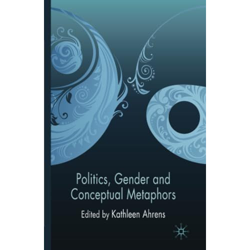 Politics, Gender and Conceptual Metaphors [Paperback]