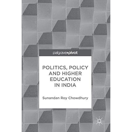 Politics, Policy and Higher Education in India [Hardcover]