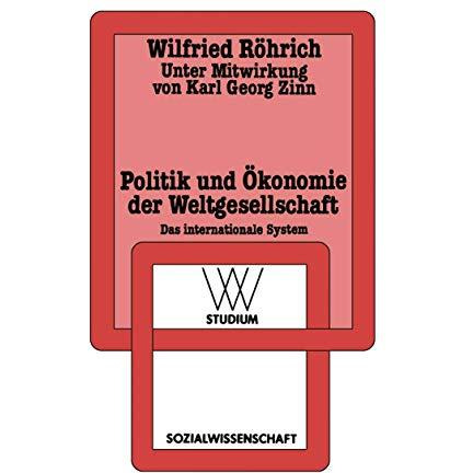 Politik und ?konomie der Weltgesellschaft: Das internationale System [Paperback]