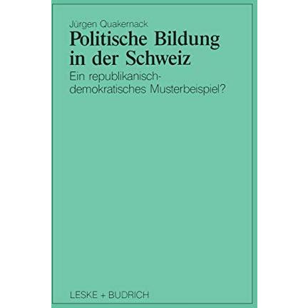 Politische Bildung in der Schweiz: Ein republikanisch-demokratisches Musterbeisp [Paperback]