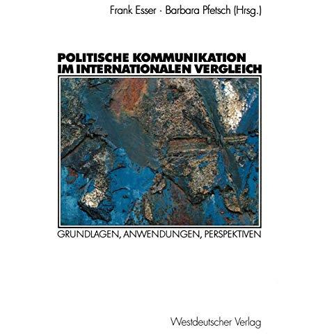 Politische Kommunikation im internationalen Vergleich: Grundlagen, Anwendungen,  [Paperback]