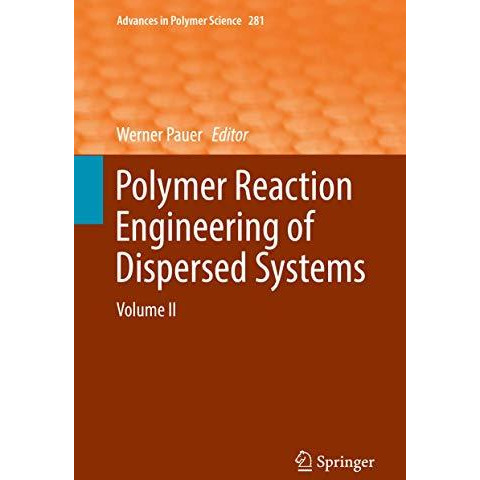 Polymer Reaction Engineering of Dispersed Systems: Volume II [Hardcover]