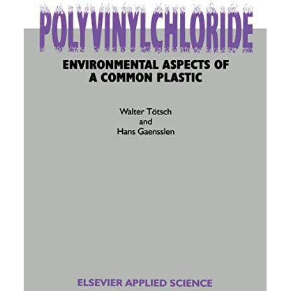 Polyvinylchloride: Environmental Aspects of a Common Plastic [Hardcover]