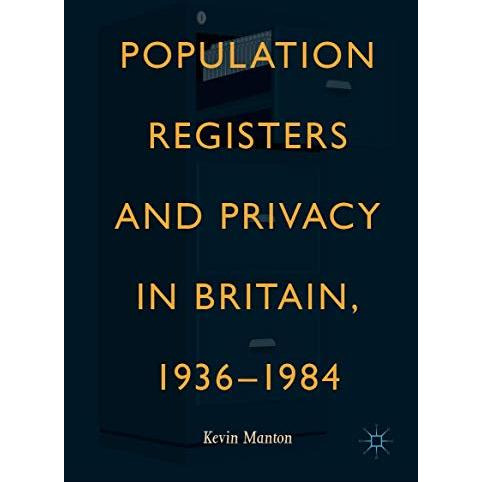 Population Registers and Privacy in Britain, 19361984 [Hardcover]