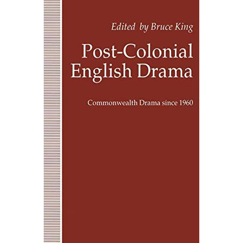 Post-Colonial English Drama: Commonwealth Drama since 1960 [Paperback]