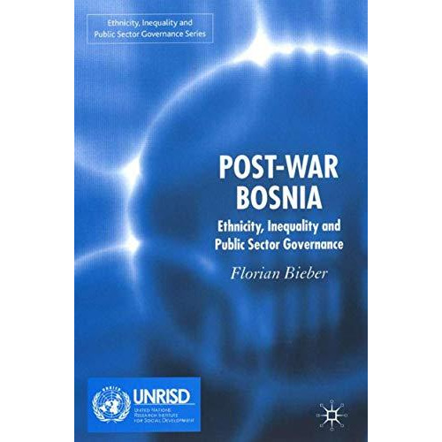 Post-War Bosnia: Ethnicity, Inequality and Public Sector Governance [Hardcover]