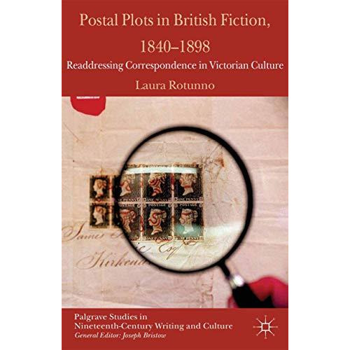 Postal Plots in British Fiction, 1840-1898: Readdressing Correspondence in Victo [Paperback]