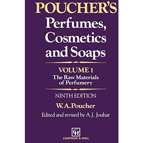 Pouchers Perfumes, Cosmetics and Soaps  Volume 1: The Raw Materials of Perfume [Paperback]