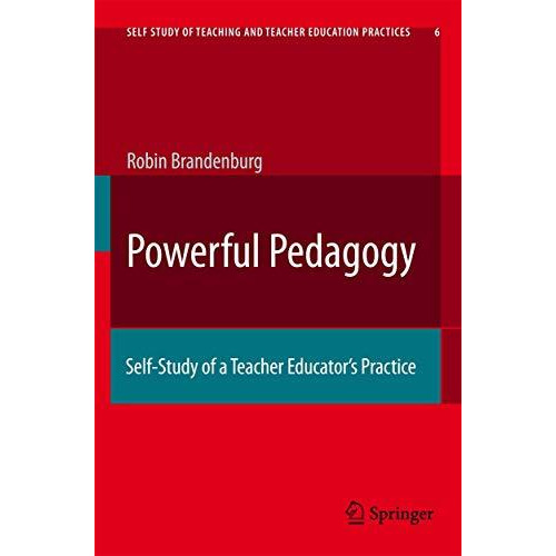 Powerful Pedagogy: Self-Study of a Teacher Educators Practice [Hardcover]