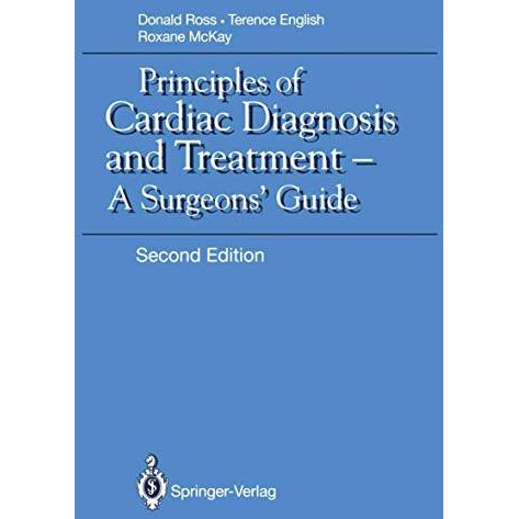 Principles of Cardiac Diagnosis and Treatment: A Surgeons Guide [Paperback]