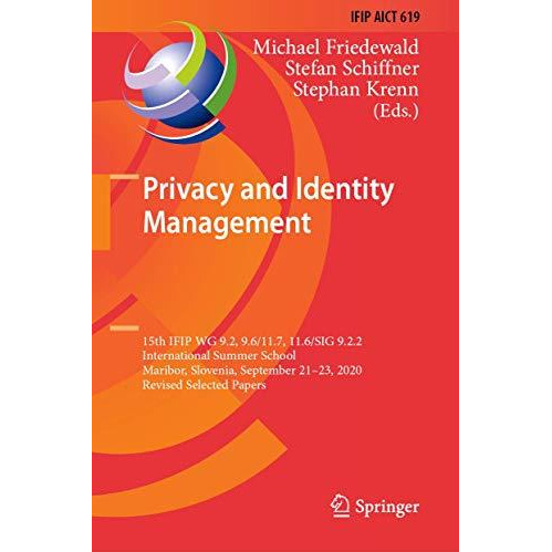 Privacy and Identity Management: 15th IFIP WG 9.2, 9.6/11.7, 11.6/SIG 9.2.2 Inte [Hardcover]