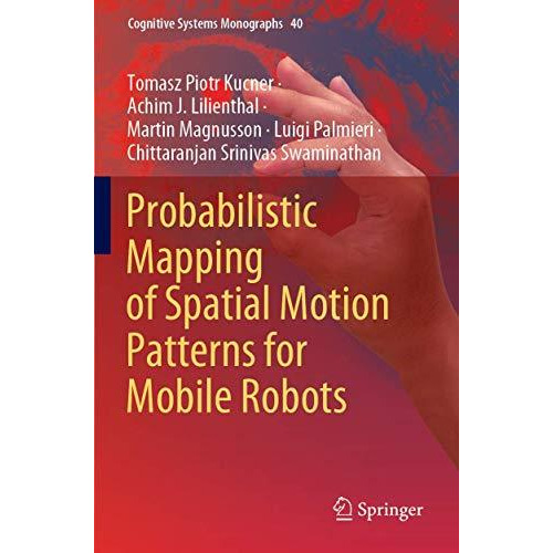 Probabilistic Mapping of Spatial Motion Patterns for Mobile Robots [Paperback]