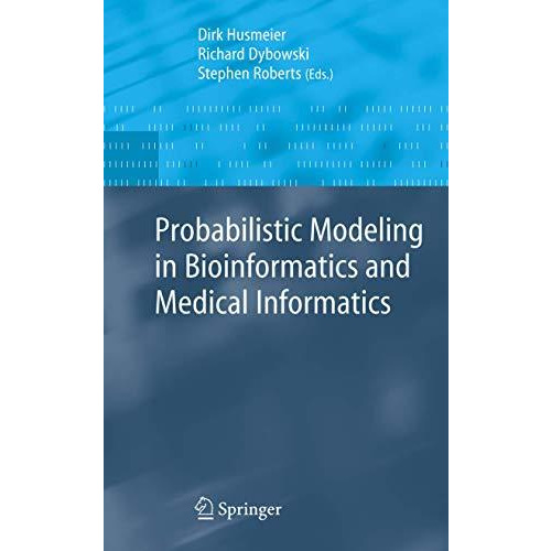 Probabilistic Modeling in Bioinformatics and Medical Informatics [Hardcover]