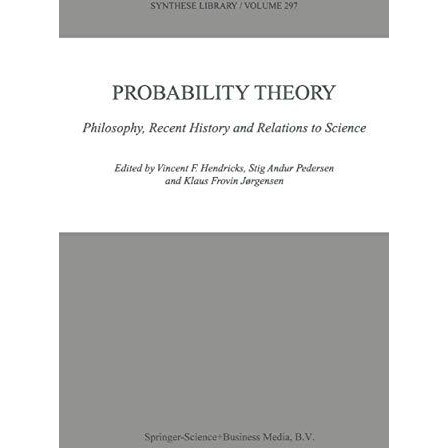 Probability Theory: Philosophy, Recent History and Relations to Science [Hardcover]