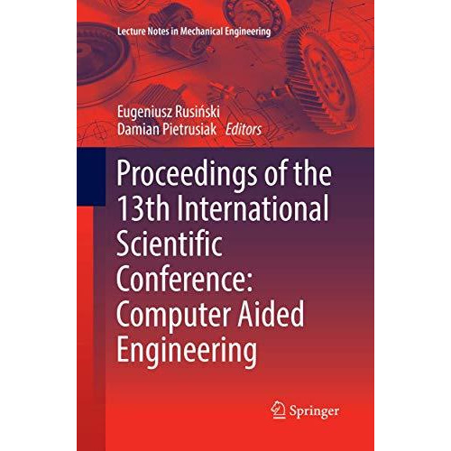 Proceedings of the 13th International Scientific Conference: Computer Aided Engi [Paperback]