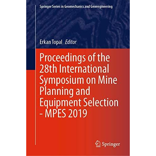 Proceedings of the 28th International Symposium on Mine Planning and Equipment S [Hardcover]