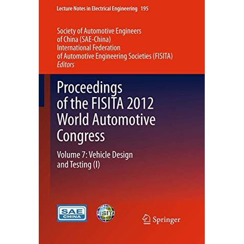 Proceedings of the FISITA 2012 World Automotive Congress: Volume 7: Vehicle Desi [Paperback]