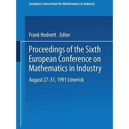 Proceedings of the Sixth European Conference on Mathematics in Industry August 2 [Paperback]