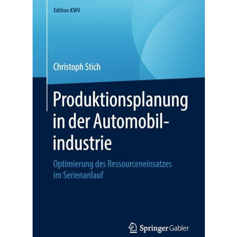 Produktionsplanung in der Automobilindustrie: Optimierung des Ressourceneinsatze [Paperback]