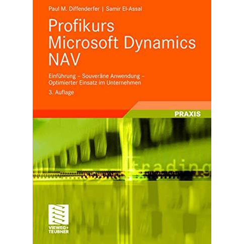 Profikurs Microsoft Dynamics NAV: Einf?hrung - Souver?ne Anwendung - Optimierter [Paperback]