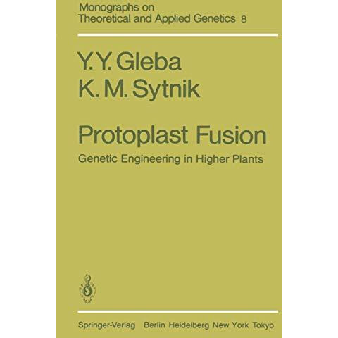 Protoplast Fusion: Genetic Engineering in Higher Plants [Paperback]