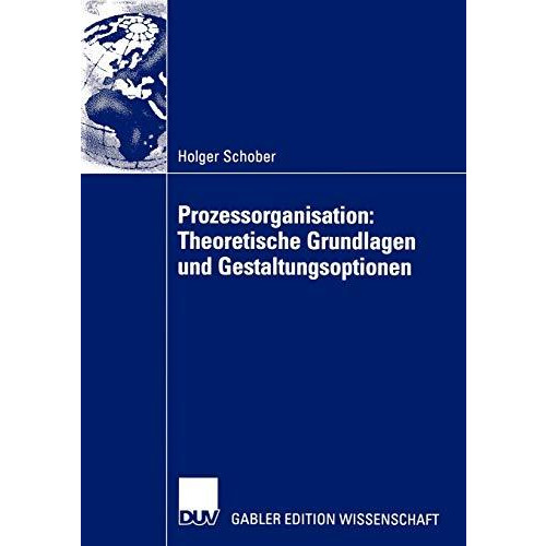 Prozessorganisation: Theoretische Grundlagen und Gestaltungsoptionen [Paperback]