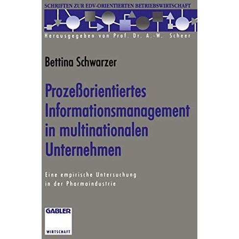 Proze?orientiertes Informationsmanagement in multinationalen Unternehmen: Eine e [Paperback]