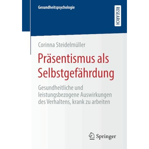 Pr?sentismus als Selbstgef?hrdung: Gesundheitliche und leistungsbezogene Auswirk [Paperback]