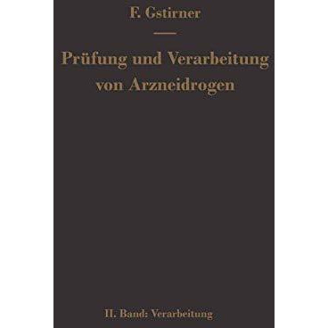 Pr?fung und Verarbeitung von Arzneidrogen: Zweiter Band Verarbeitung [Paperback]