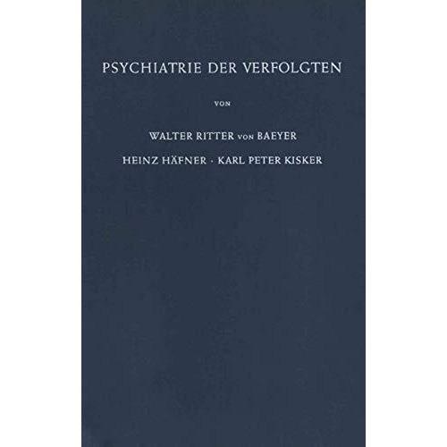 Psychiatrie der Verfolgten: Psychopathologische und Gutachtliche Erfahrungen an  [Paperback]